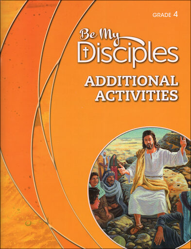 Be My Disciples, 1-6: Grade 4, Activities, Parish & School Edition