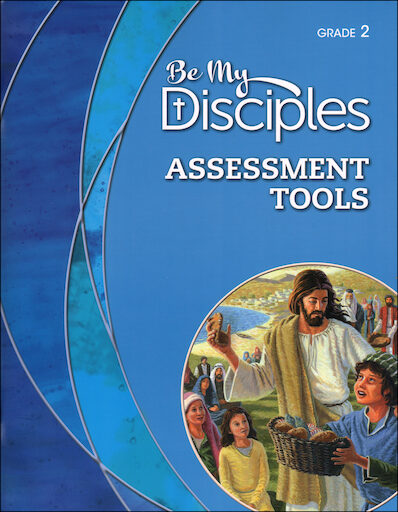 Be My Disciples, 1-6: Grade 2, Assessment Tools, Parish & School Edition