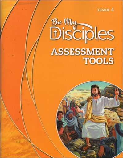 Be My Disciples, 1-6: Grade 4, Assessment Tools, Parish & School Edition