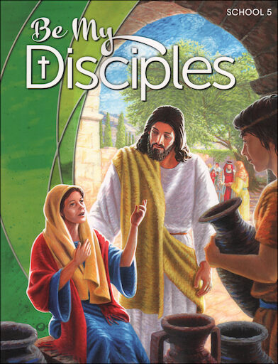Be My Disciples, 1-6: Grade 5, Student Book, School Edition