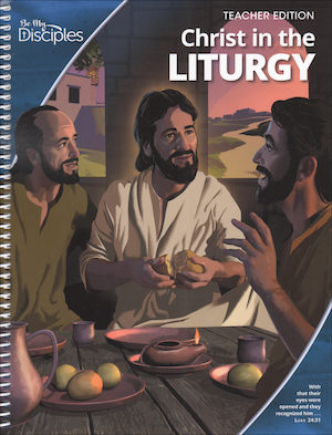 Be My Disciples, Jr. High: Christ in the Liturgy, Teacher Manual, School Edition