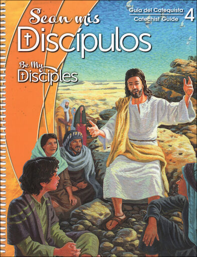 Sean mis Discipulos, 1-6: Grade 4, Catechist Guide, Parish Edition, Bilingual