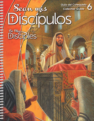 Sean mis Discipulos, 1-6: Grade 6, Catechist Guide, Parish Edition, Bilingual