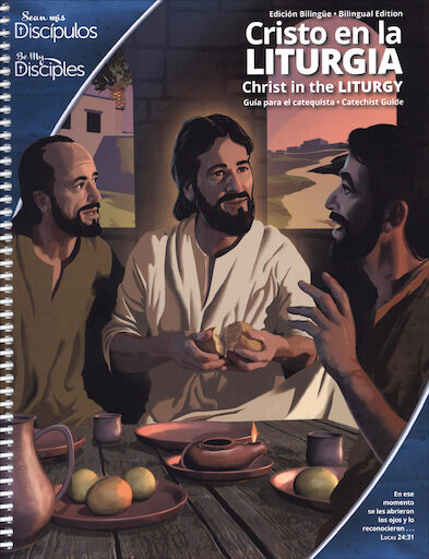 Sean mis Discipulos, Escuela Intermedia, 7-8: Cristo en la Liturgia, Catechist Guide, Parish Edition, Bilingual
