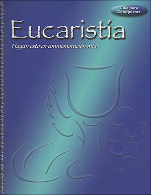 Eucaristía: Hagan esto en commemoración mia: Catechist Guide, Spanish