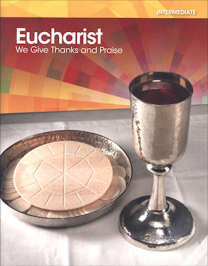 Eucharist: We Give Thanks and Praise, Intermediate 2015: Student Book, English