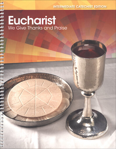 Eucharist: We Give Thanks and Praise, Intermediate 2015: Catechist Guide, English