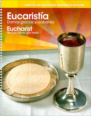 Eucaristía: Damos gracias y alabanza: Intermediate Grades, Catechist Guide, Bilingual