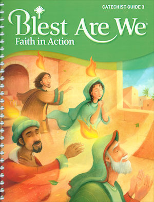 Blest Are We Faith in Action, K-8: Grade 3, Catechist Guide, Parish Edition