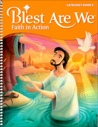 Blest Are We Faith in Action, K-8: Grade 5, Catechist Guide, Parish Edition