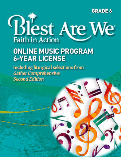 Blest Are We Faith in Action, K-8: Grade 6, Online Music License, Parish & School Edition