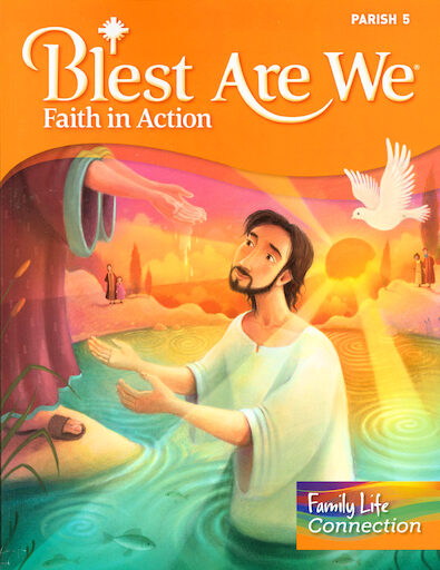 Blest Are We Faith in Action, K-8: Grade 5, Student Book with Family Life Connection, Parish Edition