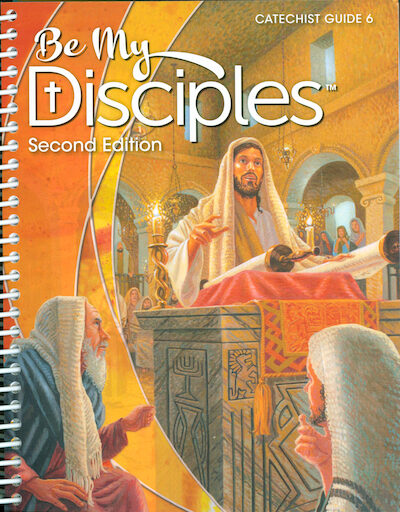 Be My Disciples, 2nd Edition, 1-6: Grade 6, Catechist Guide, Parish Edition