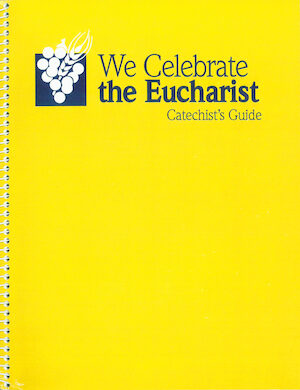 We Celebrate the Eucharist: Catechist Guide