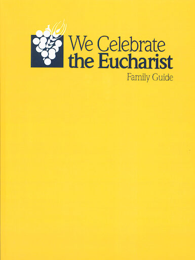 We Celebrate the Eucharist: Family Guide