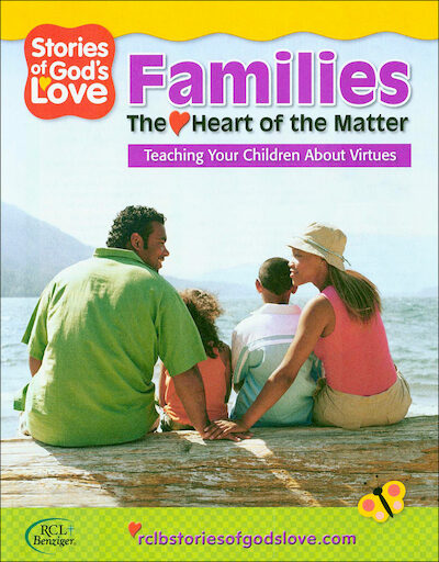 Stories of God's Love: Families: The Heart of the Matter, Kindergarten, Family Magazine, Parish & School Edition