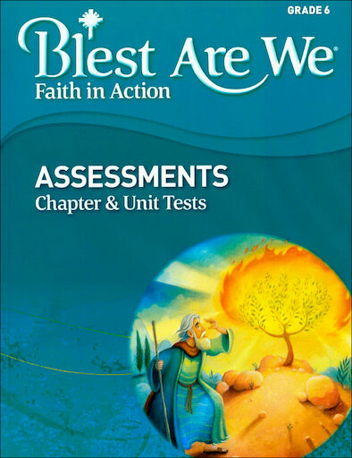 Blest Are We Faith in Action, K-8: Grade 6, Assessment Book, Parish & School Edition