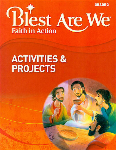 Blest Are We Faith in Action, K-8: Grade 2, Activities and Projects, Parish & School Edition