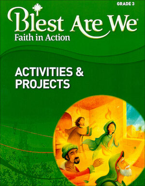 Blest Are We Faith in Action, K-8: Grade 3, Activities and Projects, Parish & School Edition