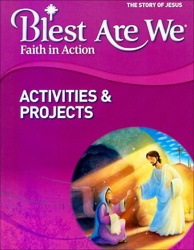 Blest Are We Faith in Action, K-8: Grade 7, Activities and Projects, Parish & School Edition
