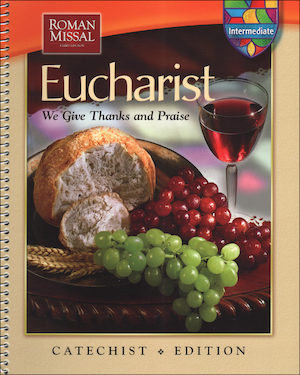 Eucharist: We Give Thanks and Praise, Intermediate: Catechist Guide