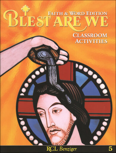Blest Are We Faith and Word 2008, 1-8: Grade 5, Classroom Activities, Parish & School Edition