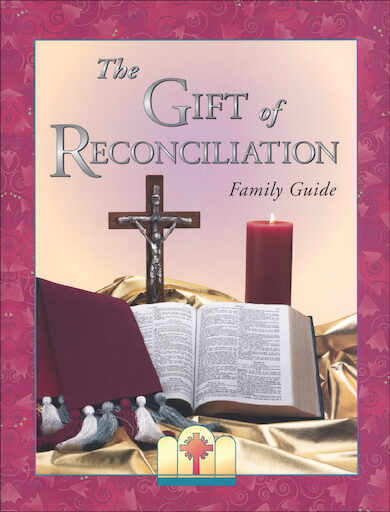 Gifts for a Lifetime: The Gift of Reconciliation: Family Guide
