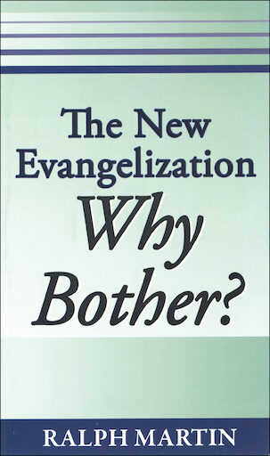 The New Evangelization: Why Bother?