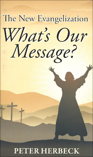 The New Evangelization: What's Our Message