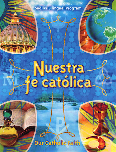 Nuestra fe católica: Nuestra fe católica, Student Book, Bilingual