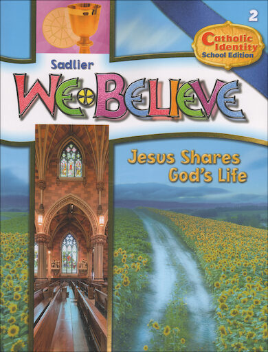 We Believe Catholic Identity, K-6: Jesus Shares God's Life, Grade 2, Student Book, School Edition