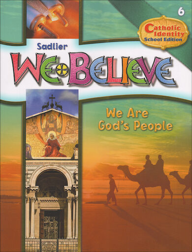 We Believe Catholic Identity Edition, K-6: We Are God's People, Grade 6, Student Book, School Edition