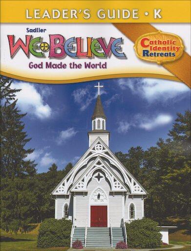 We Believe Catholic Identity, K-6: Kindergarten, Leader Guide, Parish & School Edition