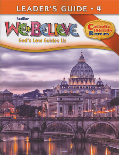 We Believe Catholic Identity Edition, K-6: Grade 4, Leader Guide, Parish & School Edition