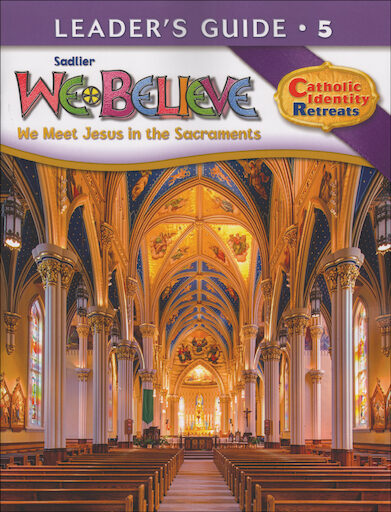 We Believe Catholic Identity, K-6: Grade 5, Leader Guide, Parish & School Edition
