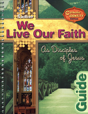 We Live Our Faith, Jr. High: As Disciples of Jesus, Teacher/Catechist Guide, Parish & School Edition