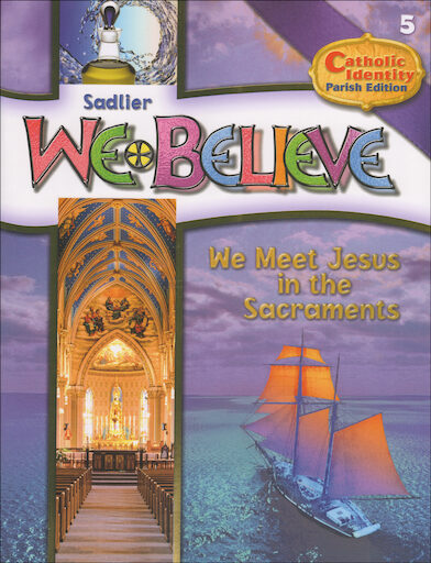 We Believe Catholic Identity, K-6: We Meet Jesus in the Sacraments, Grade 5, Student Book, Parish Edition, English