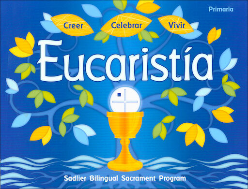 Creer Celebrar Vivir: La Eucaristía: Student Book, Bilingual
