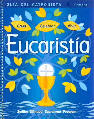 Creer Celebrar Vivir: La Eucaristía: Catechist Guide, Bilingual