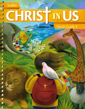 Christ In Us, K-8: Kindergarten, Catechist Guide, Parish Edition