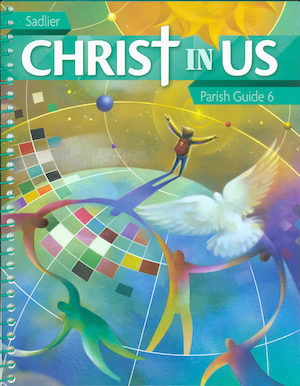 Christ In Us, K-8: Grade 6, Catechist Guide, Parish Edition