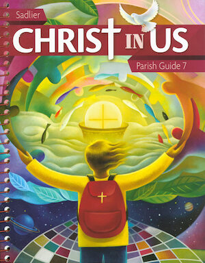 Christ In Us, K-8: Grade 7, Catechist Guide, Parish Edition