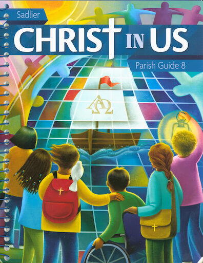 Christ In Us, K-8: Grade 8, Catechist Guide, Parish Edition