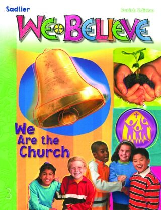 We Believe 2004 Parish: Grade 3 We Are the Church Student Book