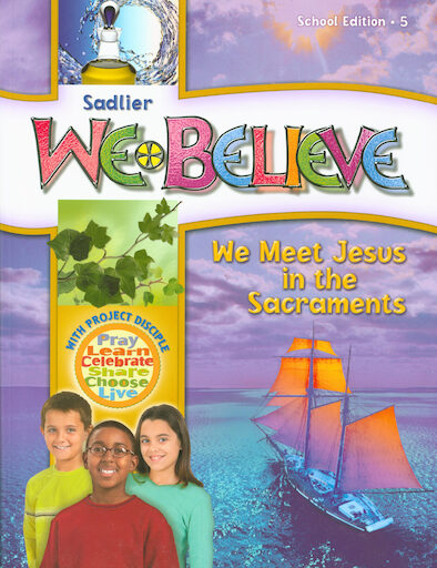 We Believe with Project Disciple, K-6: We Meet Jesus in the Sacraments, Grade 5, Student Book, School Edition