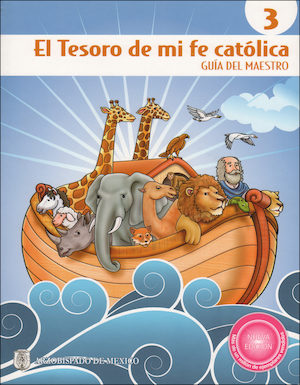 El Tesoro de Mi Fe católica, 1-6: Grade 3, Catechist Guide, Parish Edition