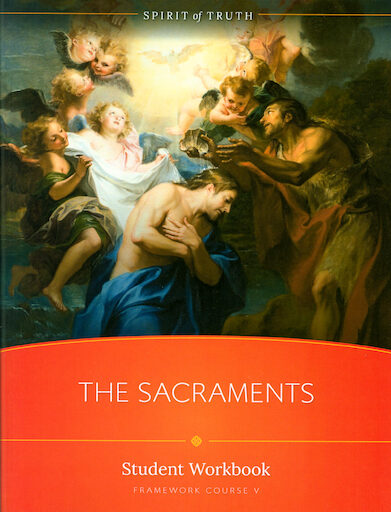 Spirit of Truth High School: The Sacraments, Student Workbook, Softcover