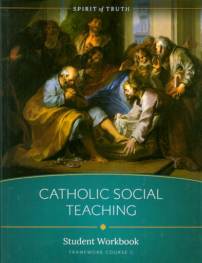 Spirit of Truth High School: Catholic Social Teaching, Student Workbook
