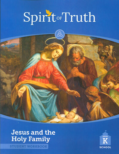 Spirit of Truth, 2nd Edition, K-2: Jesus and the Holy Family, Kindergarten, Student Book, School Edition