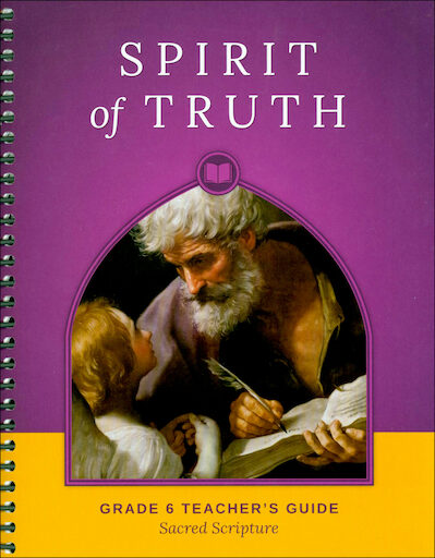 Spirit of Truth, K-8: Sacred Scripture, Grade 6, Teacher Manual, School Edition, Paperback